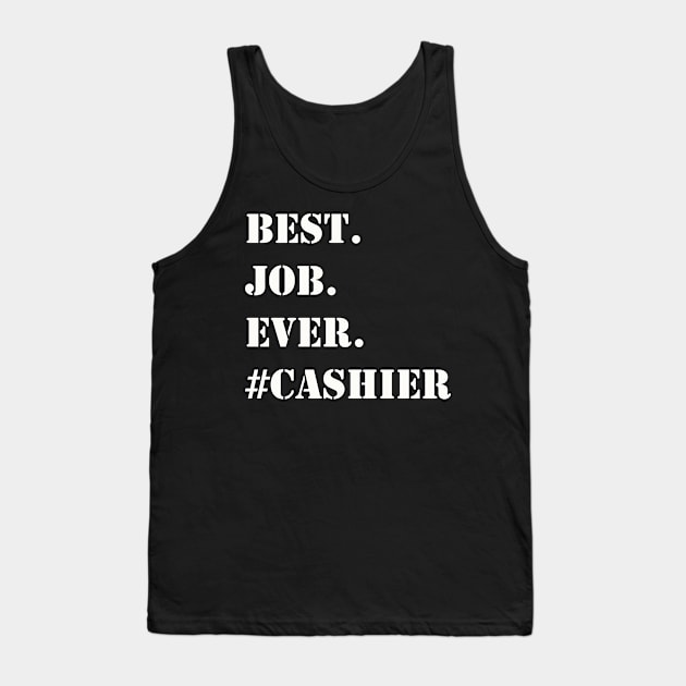 WHITE BEST JOB EVER #CASHIER Tank Top by Prairie Ridge Designs